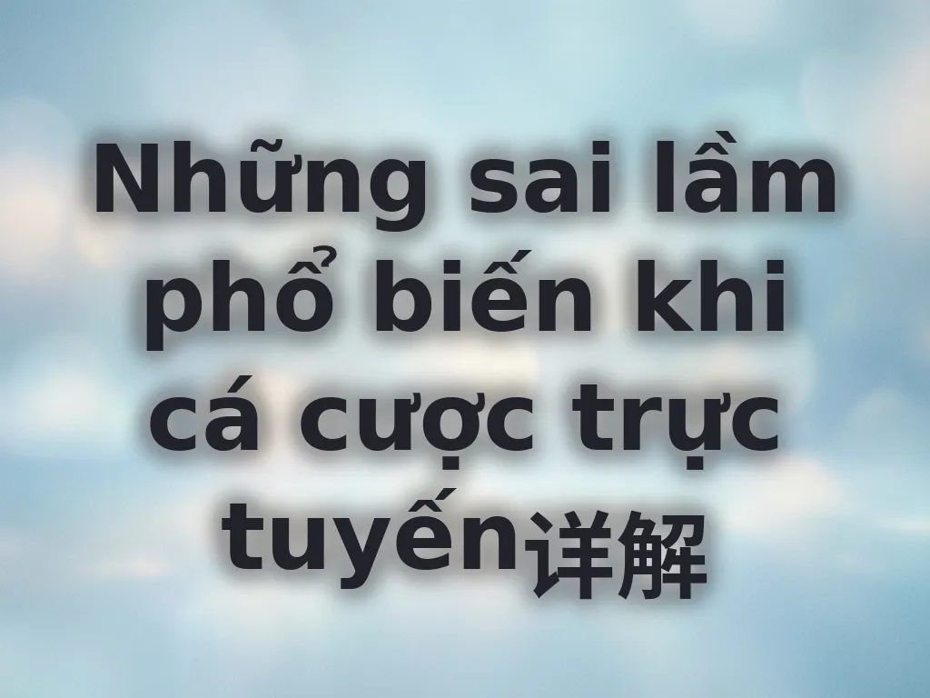 Sai lầm cá cược